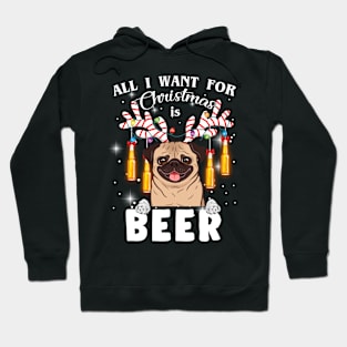 All I Want For Christmas Is Beer Pug Hoodie